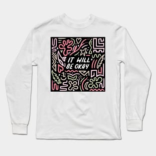 It Will Be Okay Long Sleeve T-Shirt